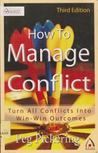 How to manage conflict : turn all conflicts into win-win outcomes