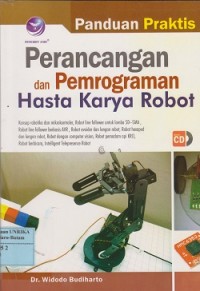 Panduan praktis perancangan dan pemrograman hasta karya robot (CD : compact disc)