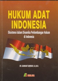 Hukum adat Indonesia: eksistensi dalam dinamika perkembangan hukum di Indonesia