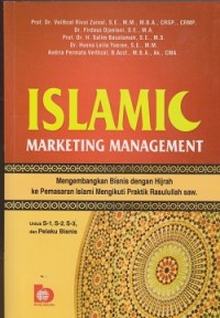 Islamic marketing management : mengembangkan bisnis dengan hijrah ke pemasaran islami mengikuti praktik rasulullah saw