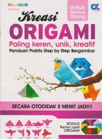 Kreasi origami paling keren, unik, kreatif : panduan praktis step by step bergambar