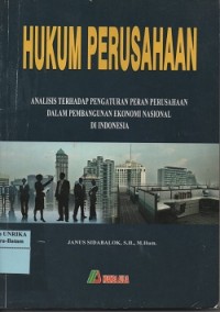 Hukum perusahaan : analisis terhadap pengaturan peran perusahaan dalam pembangunan ekonomi nasional di Indonesia