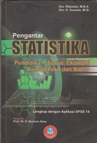 Pengantar statistika untuk penelitian : pendidikan , sosial, komunikasi, ekonomi dan bisnis lengkap dengan aplikasi spss 14