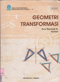 Geometri Transformasi: Buku materi pokok PAMA4403/3SKS/modul 1-9