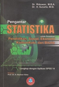 Pengantar statistika untuk penelitian : pendidikan, sosial, komunikasi, ekonomi, dan bisnis lengkap dengan aplikasi spss 14