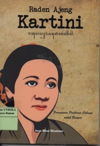 Raden Ajeng Kartini : perempuan pembawa cahaya untuk bangsa