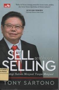 Sell without selling : strategi sukses menjual tanpa menjual