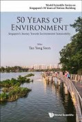 50 Years Of Environment Singapore`s Journey Towards Environmental Sustainability