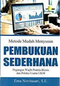 Metode Mudah Menyusun Pembukuan Sederhana: Pegangan Wajib Praktis Bisnis dan Pelaku Usaha UKM