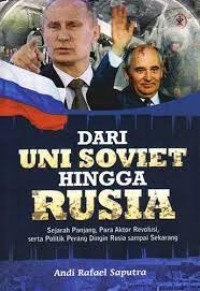 Dari Uni Soviet Hingga Rusia: Sejarah Panjang, Para Aktor Revolusi, Serta Politik Perang Dingin  Rusia Sampai Sekarang