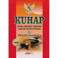 KUHAP (Kitab Undang-Undang Hukum Hukum Acara Pidana & Penjelasannya)