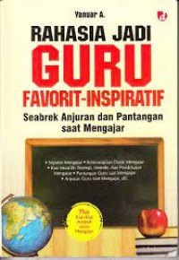 Rahasia Jadi Guru Favorit- Inspiratif: Seabrek Anjuran dan Pantangan saat Mengajar