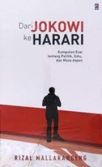 Dari Jokowi Ke Herari: Kumpulan Esai Tentang Politik, Ilmu, dan Masa Depan