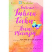 Karena Tuhan tahu kau mampu : kutipan lengkap cara mengatasi permasalahan, bertahan diantara rintangan, dan menyibak jalan kebahagiaan