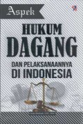 Aspek Hukum Dagang dan Pelaksaannya di Indonesia