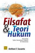 Filsafat dan Teori Hukum: Dinamika Tafsir Pemikiran Hukum di Indonesia