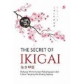 The Secret Of Ikigai (Rahasia Menemukan Kebahagian dan umur Panjang Ala Orang Jepang