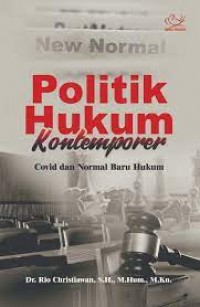 Politik Hukum Kontemporer: Covid dan Normal Baru Hukum