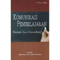 Komunikasi Pembelajaran: Menjadi Guru Komunikatif