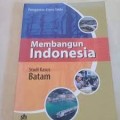 Membangun Indonesia: Studi Kasus Batam