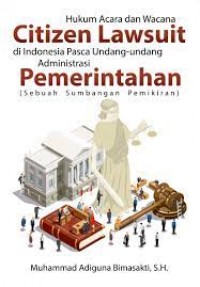 Hukum Acara dan Wacana Citizen Lawsuit di Indonesia Pasca Undang-Undang Administrasi Pemerintahan (Sebuah Sumbangan Pemikiran)