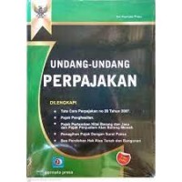 Undang-Undang perpajakan : dilengkapi tata cara perpajakan no 28 tahun 2007, pajak penghasilan, dll.