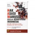 Hak Asasi Manusia Dalam Konstitusi Indonesia: Dari UUD 1945 Sampai Dengan Perubahan UUD 1945 Tahun 2002