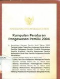 Panitia Pengawas Pemilihan Umum: Kumpulan Peraturan Pengawasan Pemilu 2004