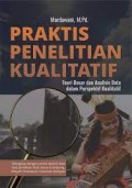 Praktis Penelitian Kualitatif: Teori Dasar dan Analisis Data dalam Perspektif Kualitatif