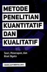 Metode Penelitian Kuantitatif dan Kualitatif, Teori, Penerapan, dan Riset Nyata