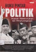 Buku pintar politik : sejarah, pemerintahan, dan ketatanegaraan