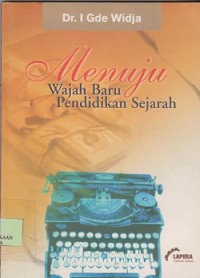 Menuju wajah baru pendidikan sejarah