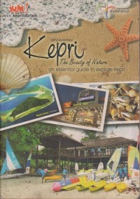 Kepulauan Riau Kepri : the beauty of nature an essential guide to explore kepri