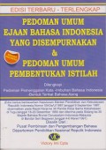 Pedoman umum ejaan bahasa Indonesia yang disempurnakan & pedoman umum pembentukan istilah