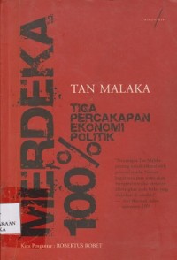 Merdeka 100% : tiga percakapan ekonomi politik