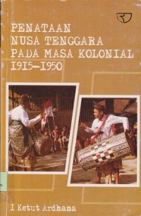 Penataan Nusa Tenggara pada masa kolonial 1915-1950