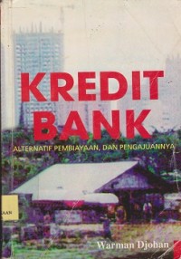 Kredit bank : alternatif pembiayaan dan pengajuannya