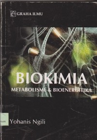 Biokimia : metabolisme & bioenergetika