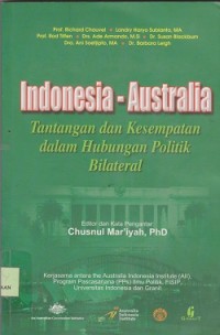 Indonesia-Australia : tantangan dan kesempatan dalam hubungan politik bilateral