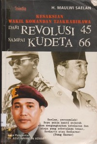 Kesaksian wakil komandan tjakrabirawa dari revolusi 45 sampai kudeta 66