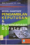 Model kuantitatif pengambilan keputusan dan perencanaan strategis