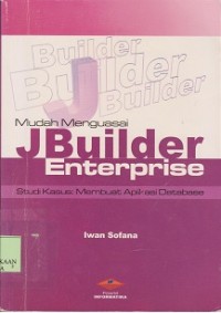 Mudah menguasai jbuilder enterprise : studi kasus membuat aplikasi database