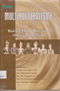 Multikulturalisme : belajar hidup bersama dalam perbedaan