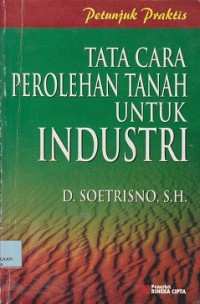 Petunjuk praktis tata cara perolehan tanah untuk industri