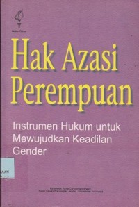 Hak azasi perempuan instrumen hukum untuk mewujudkan keadilan gender