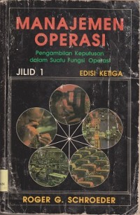 Manajemen operasi : pengambilan keputusan dalam suatu fungsi operasi