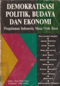 Demokratisasi politik, budaya dan ekonomi pengalaman indonesia masa orde baru