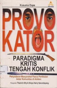 Provokator paradigma kritis dii, tengah konflik : penyadaran masyarakat pasca pertikaian antar komunitas di Ambon