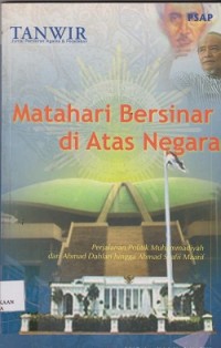 Matahari bersinar di atas negara : perjalanan politik Muhammadiyah dari Ahmad Dahlan hingga Syafii, Maarif