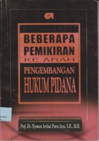 Beberapa pemikiran ke arah pengembangan hukum pidana